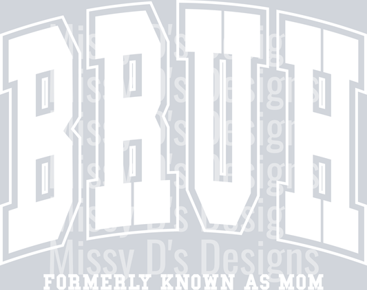 BRUH FORMERLY KNOWN AS MOM-04