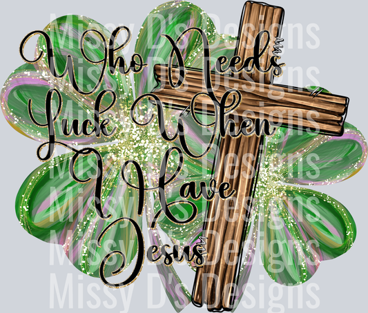 who needs luck when you have jesus
