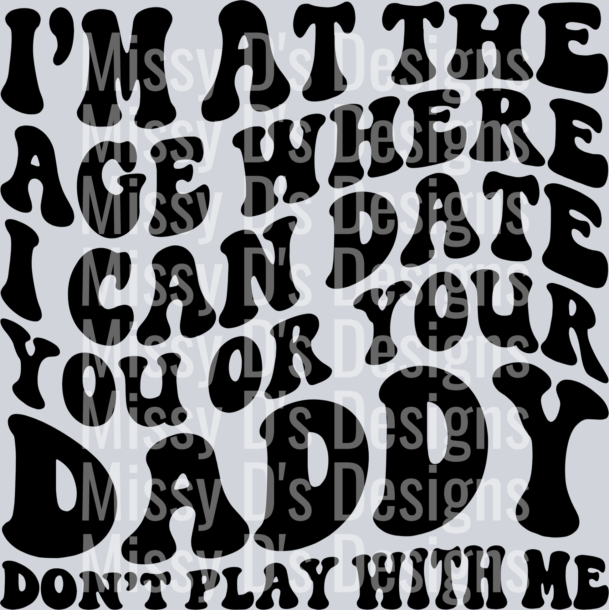 Im At The Age Where I Can Date You Or Your Daddy
