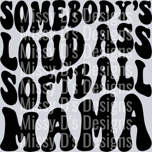 Somebodys Loud Ass Softball Mama