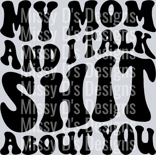 My Mom And I Talk Shit About You