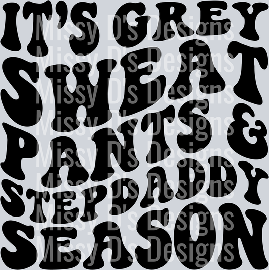Its Grey Sweatpants And Stepdaddy Season