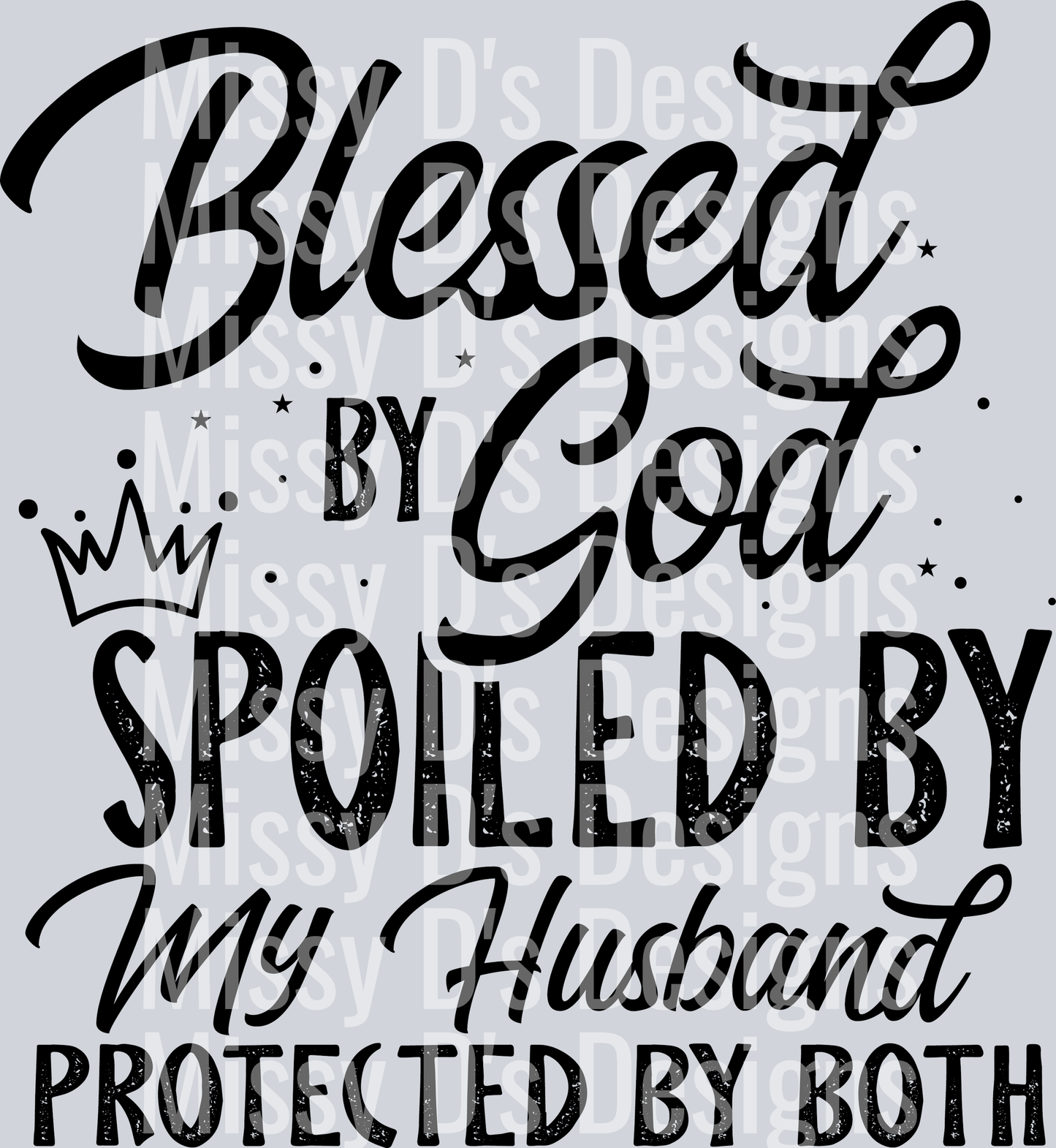 blessed by god spoiled by my husband