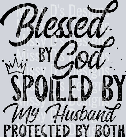 blessed by god spoiled by my husband