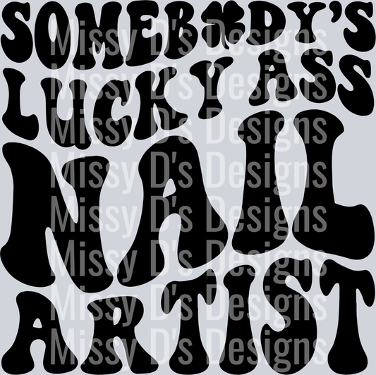 Somebodys Lucky Ass Nail Artist