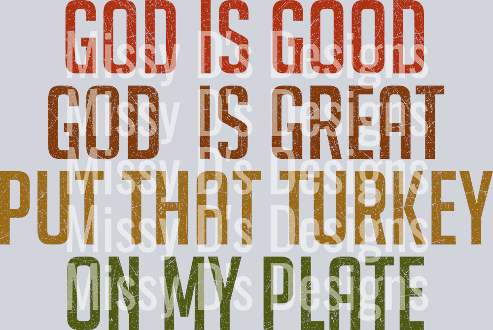 God is Good God is Great Put That Turkey on My Plate
