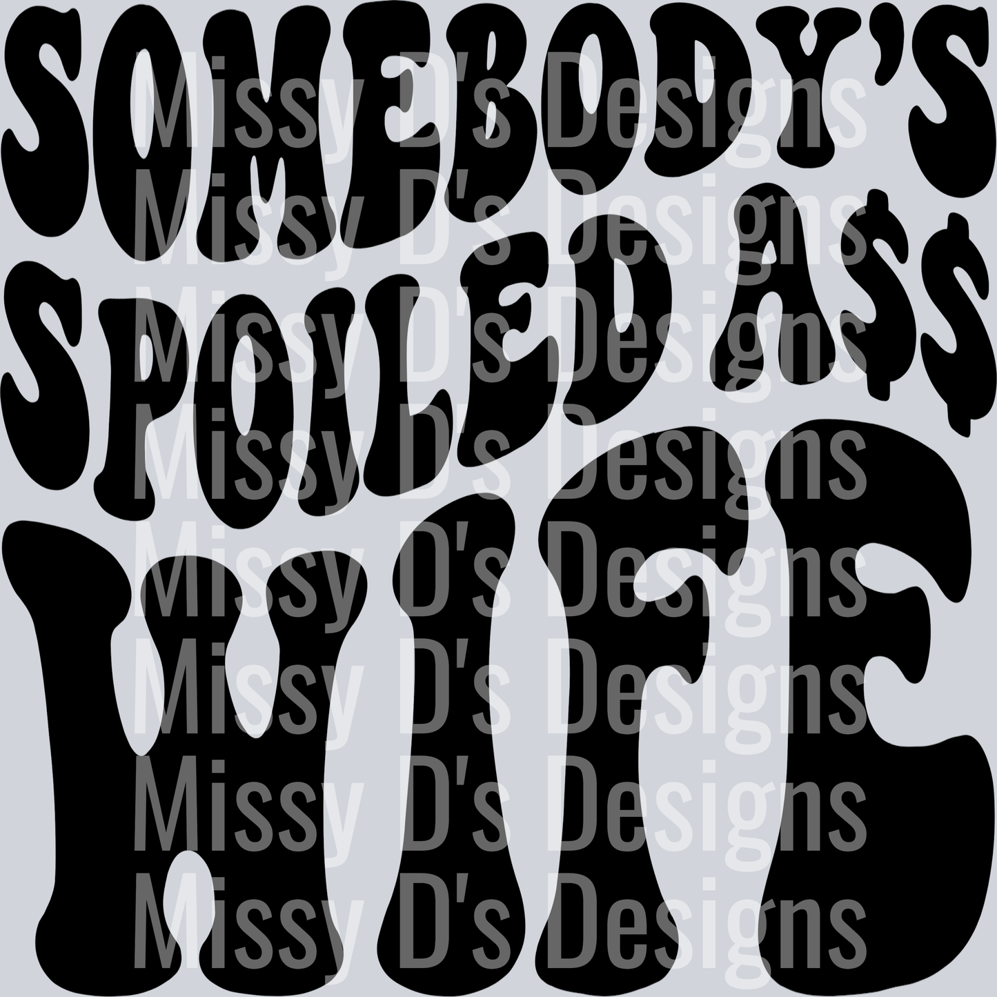 Somebodys Spoiled Ass Wife