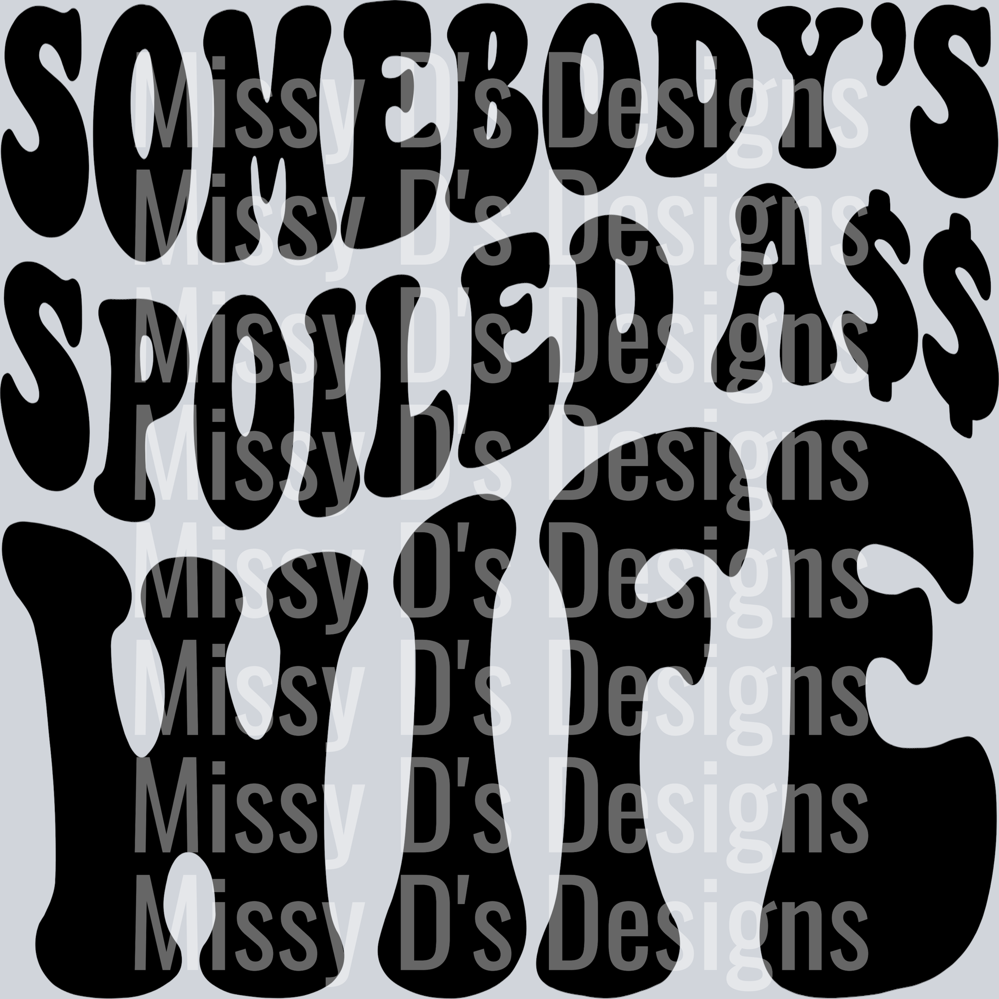 Somebodys Spoiled Ass Wife