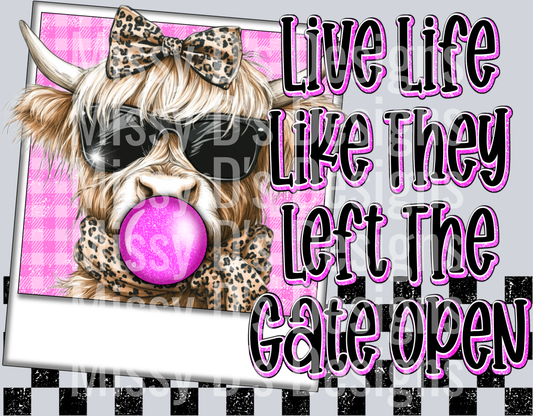 live life like they left the gate open cows