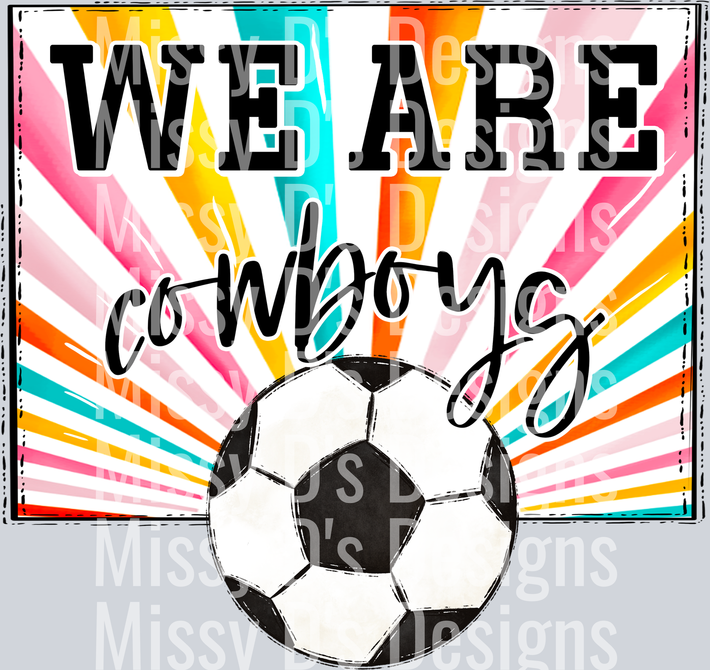 sunburst WE ARE cowboys soccer
