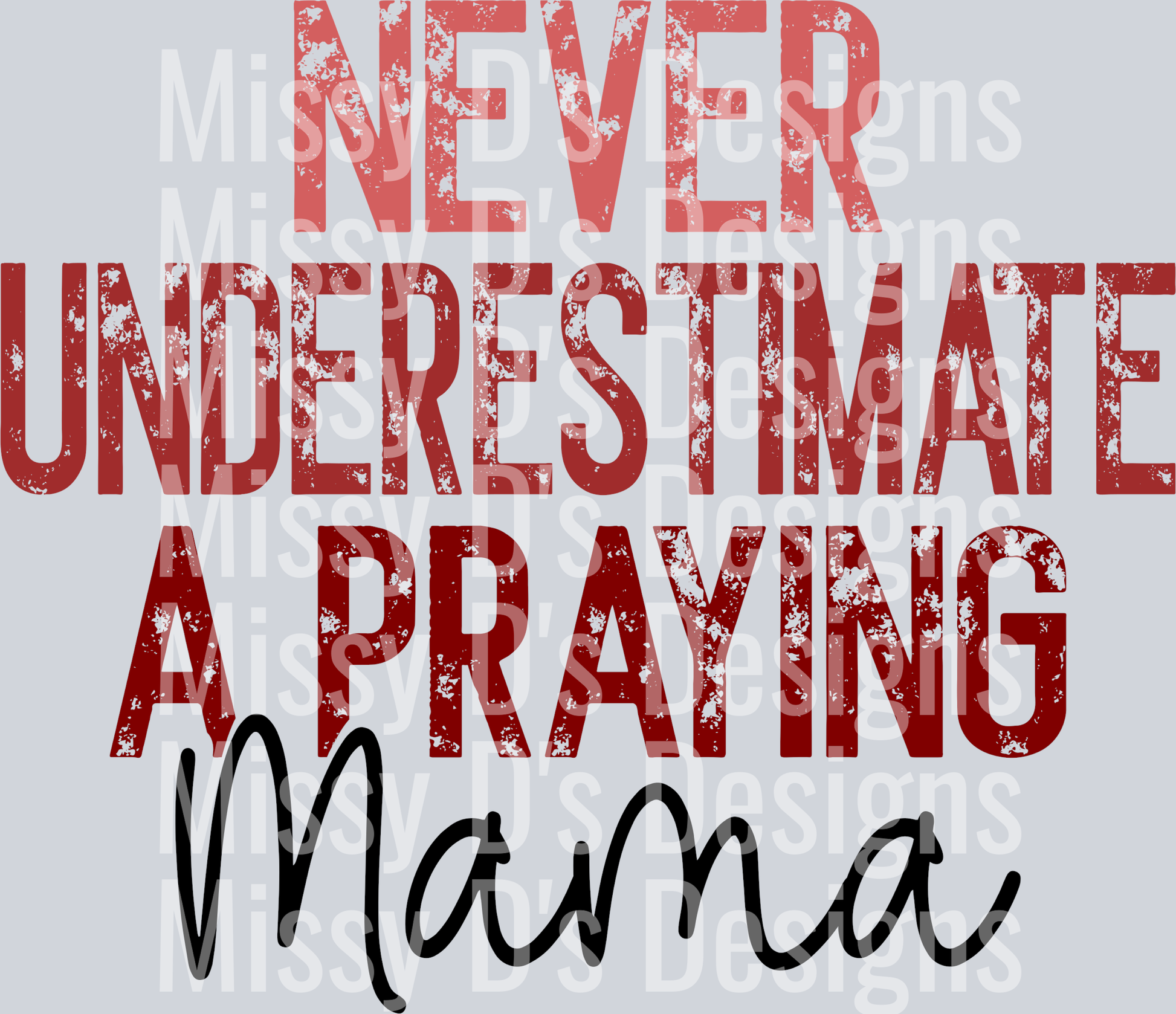 neverynderestimateaprayingmamaMULTI1