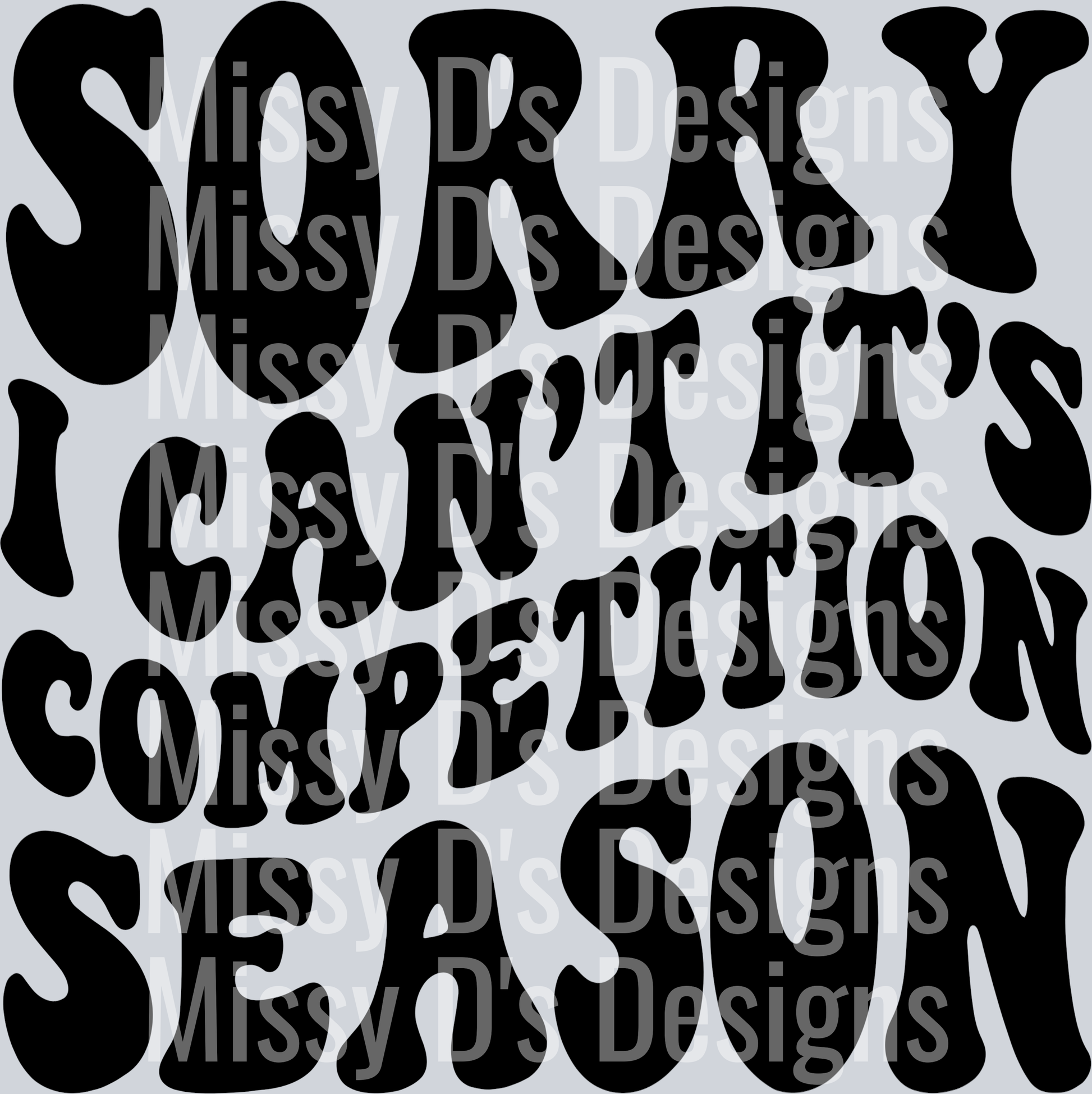 Sorry I Cant Its Competition Season