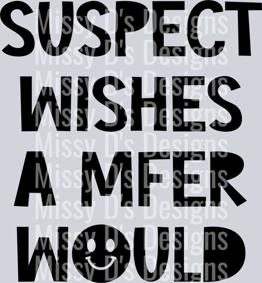 Suspect-WishesAMFERWould