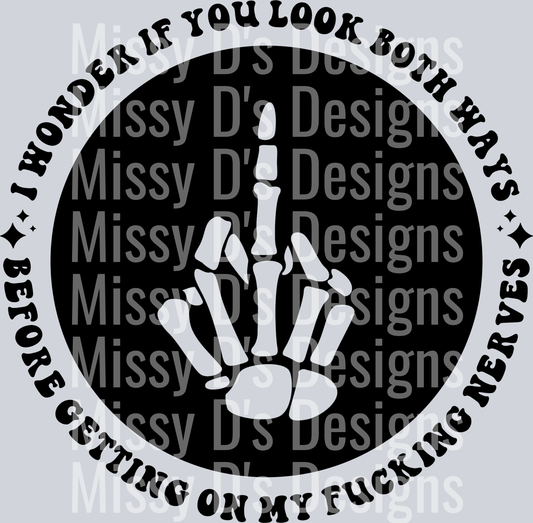 I Wonder If You Look Both Ways Before Getting On My Fucking Nerves Pocket Design