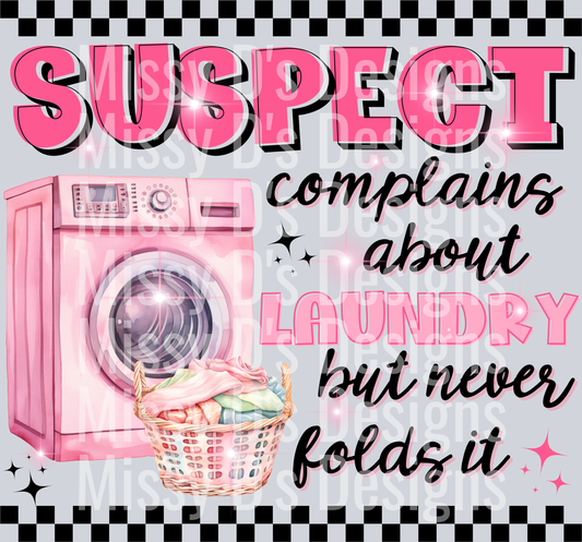 Suspect complains about laundry but never folds it