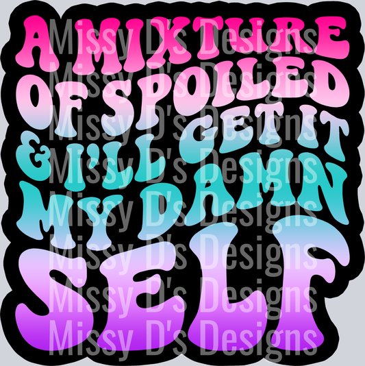 Color A Mixture Of Spoiled And Ill Get It My Damn Self