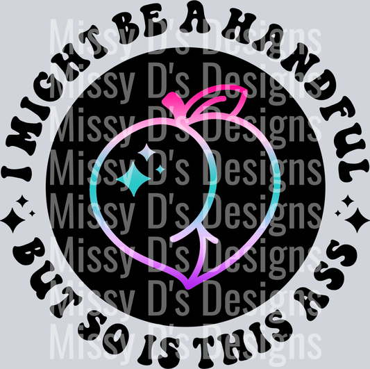 I Might Be A Handful Color Pocket Design