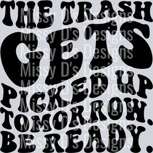 The Trash Gets Picked Up Tomorrow
