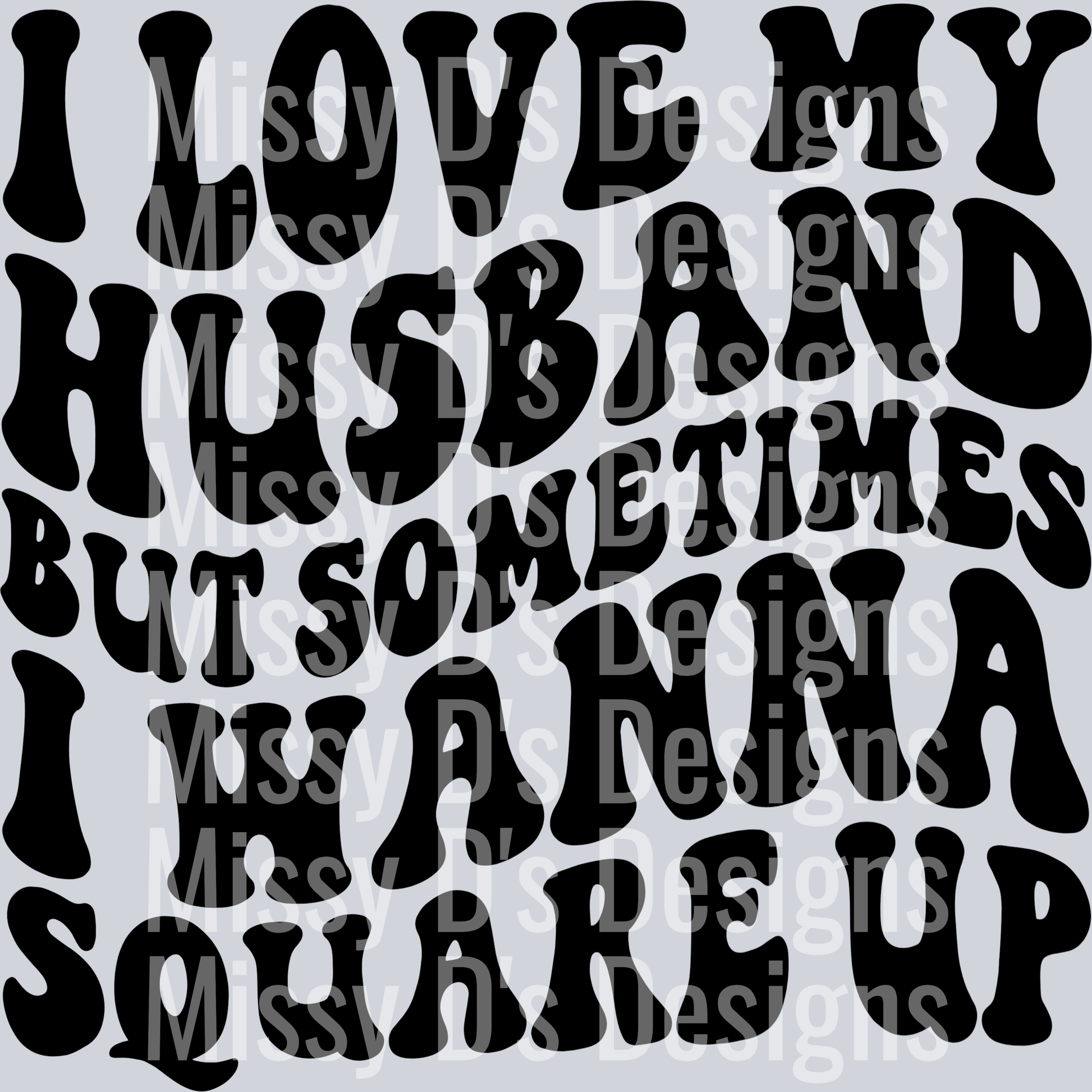 I Love My Husband But Sometimes I Wanna Square Up