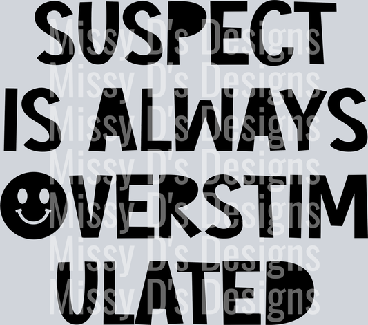 Suspect-IsAlwaysOverstimulated