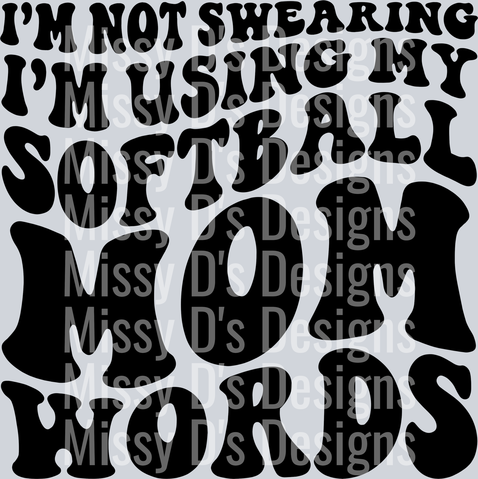 Im Not Swearing Im Using My Softball Mom Words