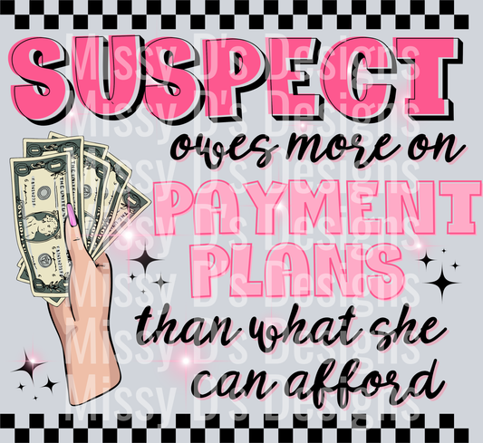 Suspect owes more on payment plans than what she can afford