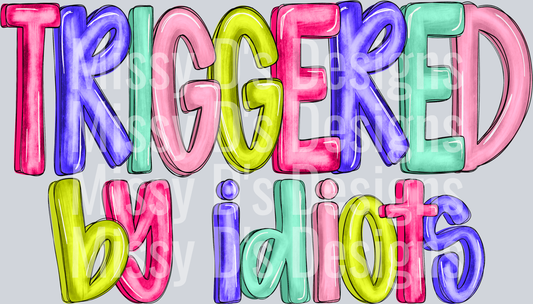 triggered by idiots colorful