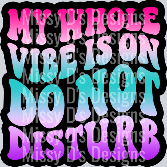 Color My Whole Vibe Is On Do Not Disturb