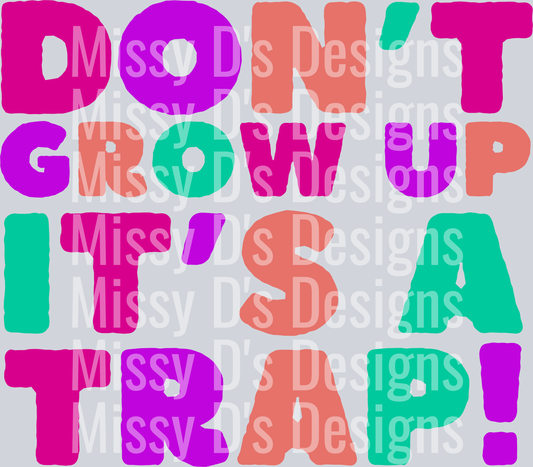 DONT GROW UP BRIGHT