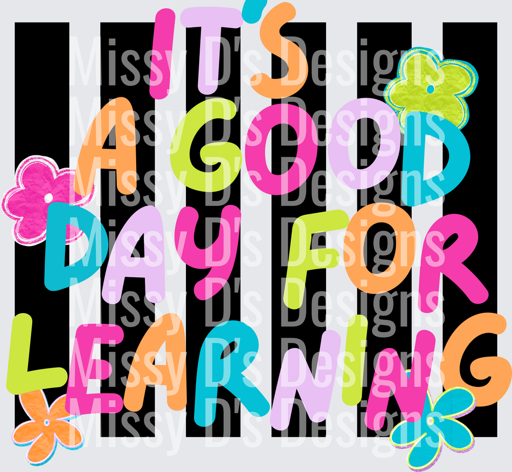 ITS A GOOD DAY FOR LEARNING