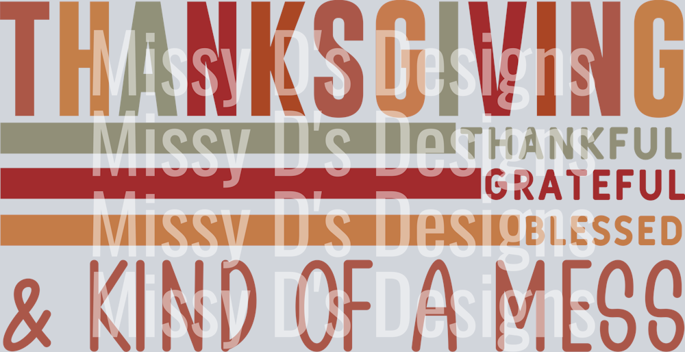 7. Thanksgiving thankful grateful blessed & kind of a mess svg png