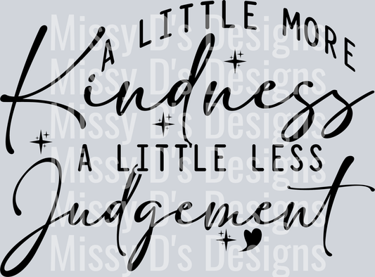 little more kindness a little less judgement