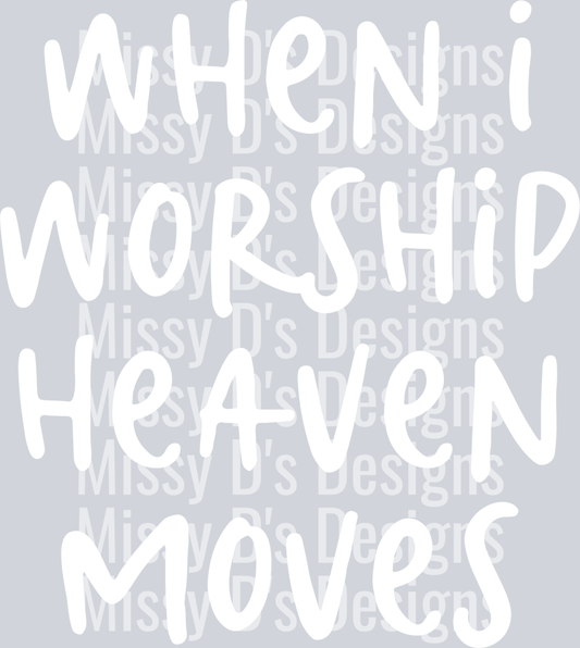 WhenIworshipheavenmoveswht