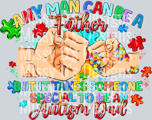 Any_Man_Can_Be_A_Father_But_It_Takes_Someone_Special_To_Be_An_Autism_Dad