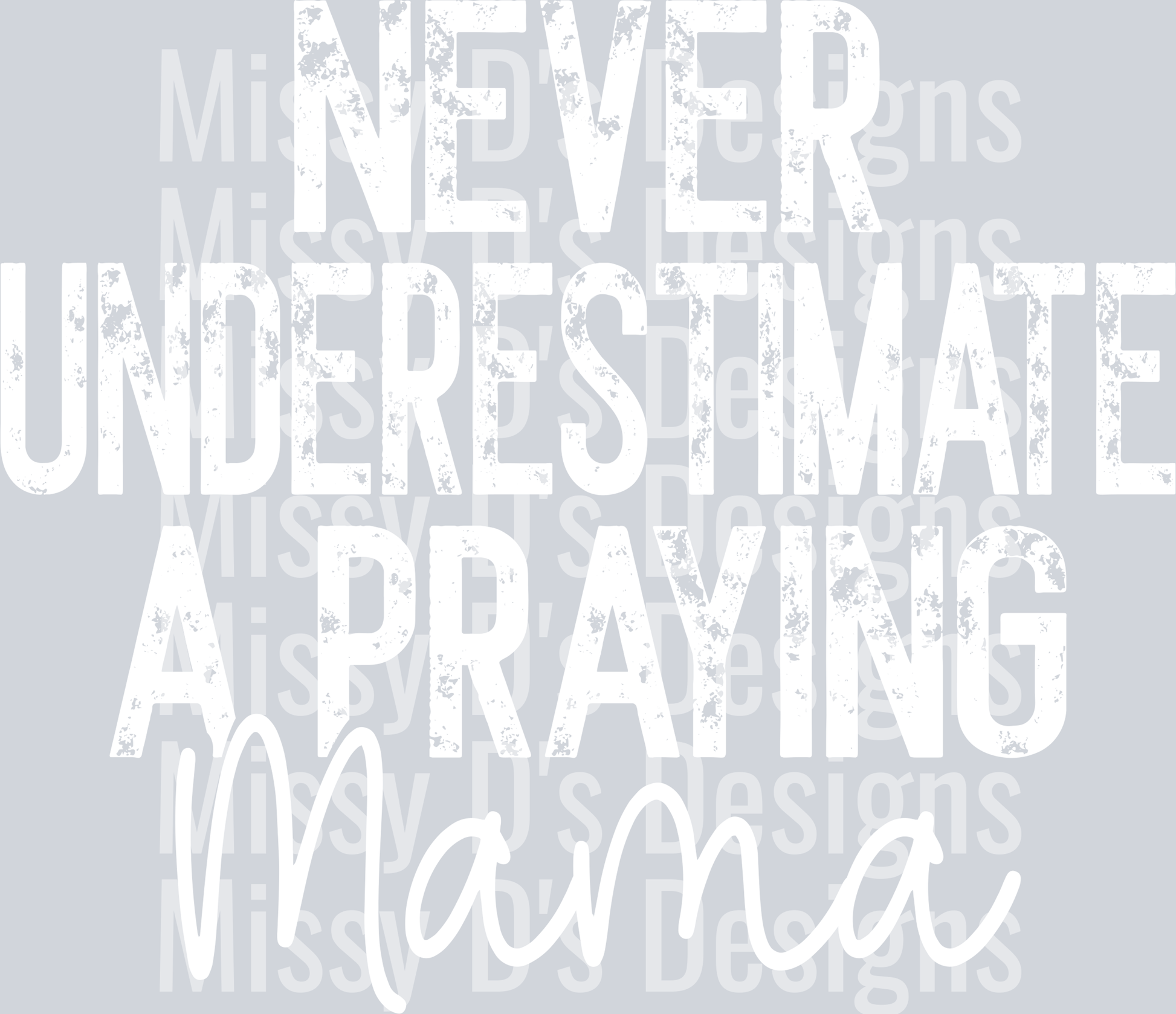 neverynderestimateaprayingmamaWHITE