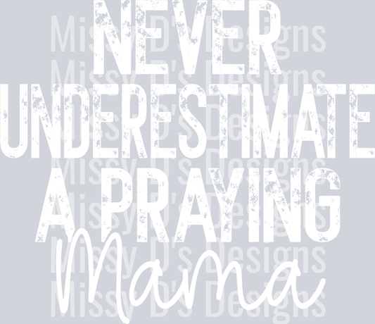 neverynderestimateaprayingmamaWHITE