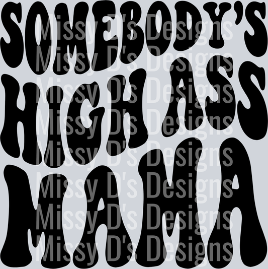 Somebodys High Ass Mama