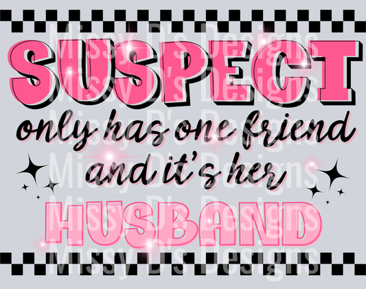 Suspect only has one friend and its her husband