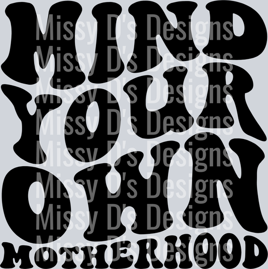 Mind Your Own Motherhood