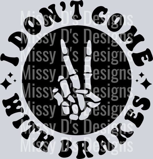 I Dont Come With Brakes Pocket Design