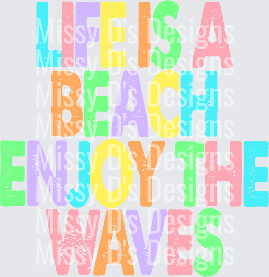 life is a beach enjoy the waves