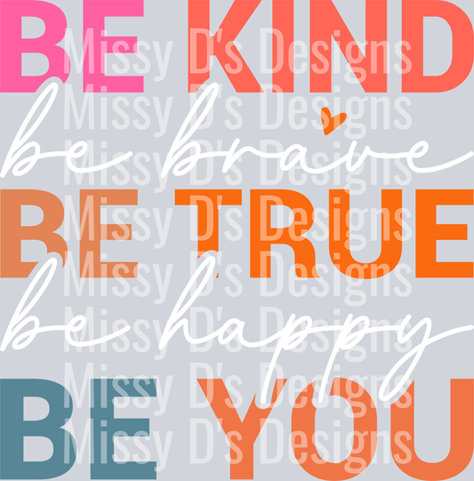 Be Kind Be Brave Be True Be Happy Be You