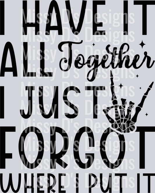 i have it all together i just forgot where i put it