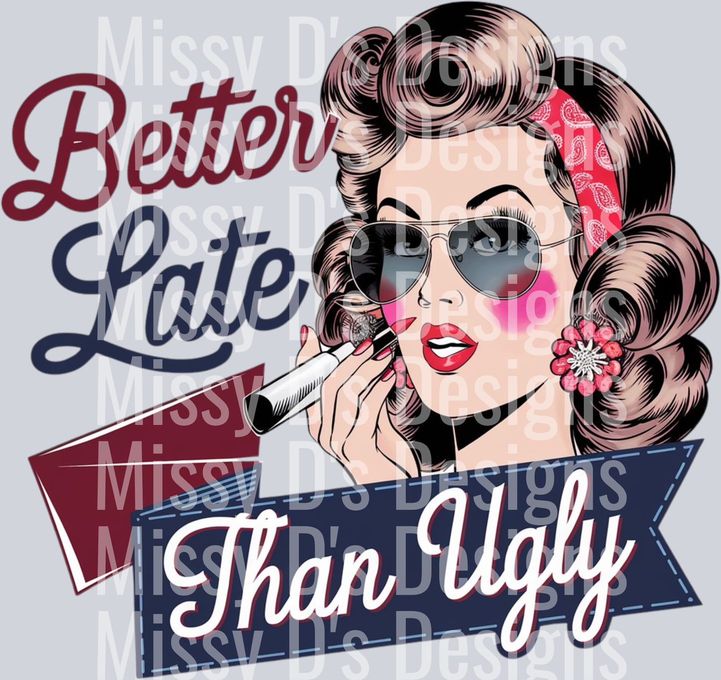 better late than ugly