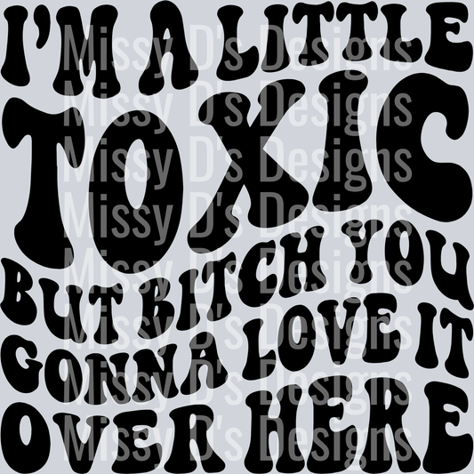 Im A Little Toxic