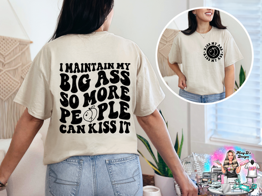 I maintain my BIG ASS so more people can kiss it DTF Transfer